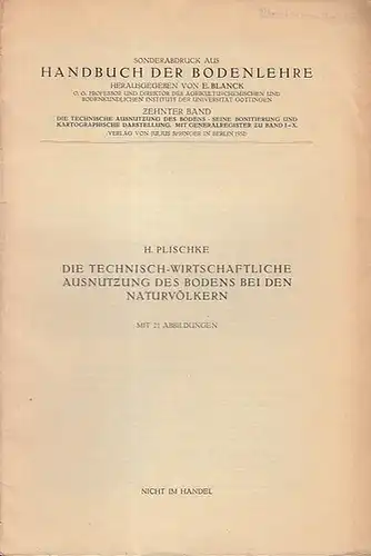 Plischke, H: Die technisch-wirtschaftliche Ausnutzung  des Bodens bei den Naturvölkern. ( Sonderabdruck aus:  E. Blanck (Hrsg.) - Handbuch der Bodenlehre, 10. Band: Die...