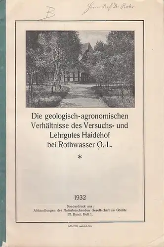 Berg, Prof. G: Die geologisch-agronomischen Verhältnisse des Versuchs- und Lehrgutes Haidehof bei Rothwasser O.-L. (Sonderdruck aus:  Abhandlungen der Naturforschenden Gesellschaft zu Görlitz, 32. Band,  Heft 1). 