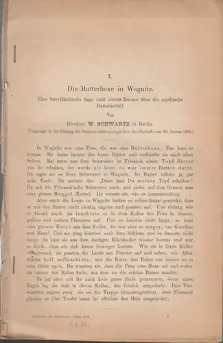 Schwartz, W: Die Butterhexe in Wagnitz. Eine havelländische Sage  (mit einem Excurs über die mythische Butterhexe). (Sonderdruck aus Zeitschrift für Ethnologie, Jahrgang 1894, Band 26 - Deutsche Gesellschaft für Völkerkunde (DGV). 
