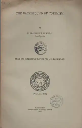 Hopkins, E. Washburn: The Background of Totemism. (From the Smithonian Report for 1918, p. 573-584, Publication 2575). 