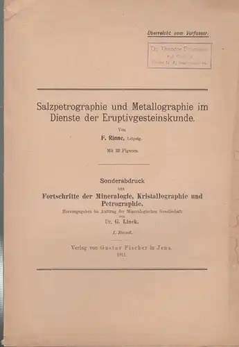 Rinne, F: Salzpetrographie und Metallographie im Dienste der Eruptivgesteinskunde. (Sonderabdruck aus:  Fortschritte der Mineralogie, Kristallographie und Petrographie, hrsg. im Auftrag der Mineralog. Gesellschaft von G. Linck, 1. Band). 