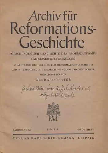 Ritter, Gerhard (Hrsg.): Archiv für Reformations-Geschichte. Forschungen zur Geschichte des Protestantismus und seiner Weltwirkungen im Auftrag des Vereins für Reformationsgeschichte und in Verbindung mit Heinrich...