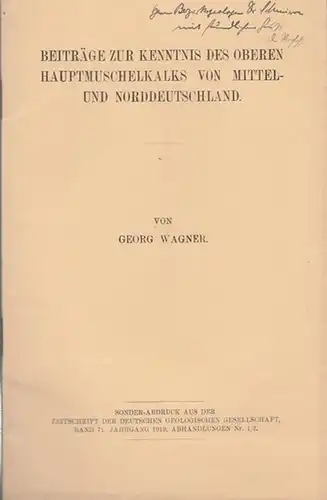 Wagner, Georg: Beiträge zur Kenntnis des Oberen Hauptmuschelkalks von Mittel- un Norddeutschland. ( Sonder-Abdruck aus der Zeitschrift der Dt. Geolog. Gesellschaft, Band 71,  Jahrgang 1919, Abhandlungen 1/2). 
