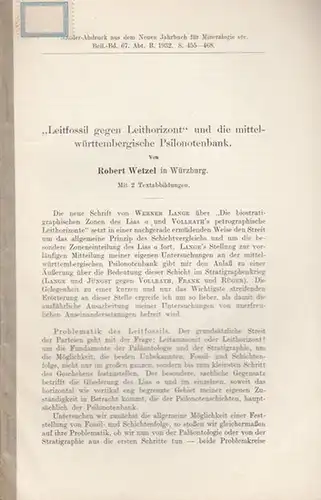 Wetzel, Robert: "Leitfossil gegen Leithorizont" und die mittel-württembergische Psilonotenbank. (Sonderabdruck aus dem Neuen Jahrbuch für Mineralogie etc. (Geologie und Paläontologie), Beil.-Bd. 67, Abtlg. B, 1932. 