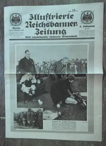 Illustrierte Reichsbannerzeitung: Illustrierte Reichsbanner - Zeitung. 27. November 1926, Jahrgang 3, Nr. 48. Erste republikanische illustrierte Wochenschrift. Aus dem Inhalt: England ehrt deutsche Kriegsopfer / Krisen der Rpublik / Karl Schewe: Pflanzt d