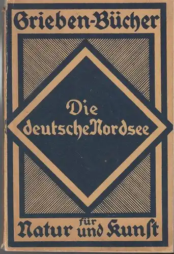 Grieben Nordsee: Die deutsche Nordsee und ihre Inseln. (= Grieben - Bücher für Natur und Kunst). 