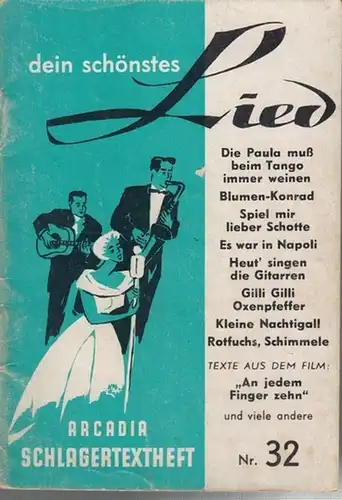 Arcadia Schlagertextheft: Arcadia Schlagertextheft.   Nr. 32. Dein schönstes Lied : Die Paula muß beim Tango immer weinen / Blumen   Konrad /.. 