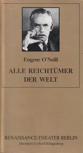 Berlin  Renaissance   Theater.    O´Neill, Eugene: Alle Reichtümer der Welt.  Spielzeit 1995 / 1956. Heft 4. Inszenierung: Klingenberg, Gerhard.. 