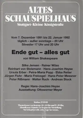 Ende gut - alles gut. Spielzeit  1991 / 1992.  Regie Heyse, H.J.  Ausstattung Meyer, Ottowerner. Darsteller Jensen, Silke / Wöss, Rainer / Stolzmann, R.von / Heyse, H. J. / Erber, Ursula / Popp, P.M. / Reiter, Ebba / Flor, Jürgen / Freivogel, Mario u.a