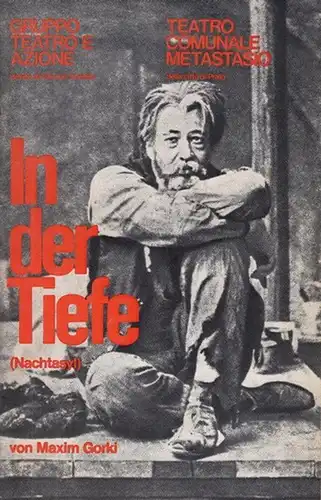 Teatro Comunale Metastasio.  Gruppo Teatro e Azione.   Gorki, Maxim.   Giorgio Strehler: In der Tiefe (Nachtasyl).  Bearbeitung  / Regie.. 
