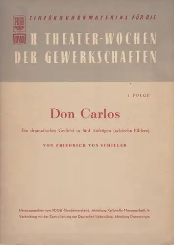 II. Theater   Wochen der Gewerkschaften.   FDGB (Hrsg.).   Friedrich Schiller: Don Carlos. Einführungsmaterial für die II. Theaterwochen der Gewerkschaften. 1.. 