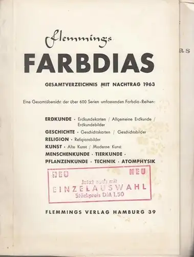 Flemmings Verlag: Flemmings Farbdias Gesamverzeichnis mit Nachtrag 1963. Eine Gesamtübersicht der über 600 Serien umfassenden Farbdia - Reihen : Erdkunde, Geschichte, Religion, Kunst, Menschenkunde, Tierkunde, Pflanzenkunde, Technik, Atomphysik. 