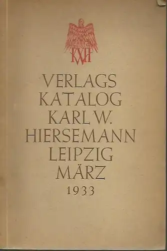 Hiersemann, Karl W., Leipzig: Verlagskatalog Karl W. Hiersemann, Leipzig, März 1933 - Buchgeschichte, Kunstgeschichte, Kunstgewerbe, Americana, Orientalia, Geographie, Literatur, Geschichte. 