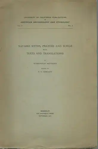 Matthews, Washington: Navaho Myths, Prayers, and Songs with Texts and Translations. Edited by Pliny Earle Goddard. (= University of California Publications in American Archaeology and Ethnology, Vol. 5, No 2). 