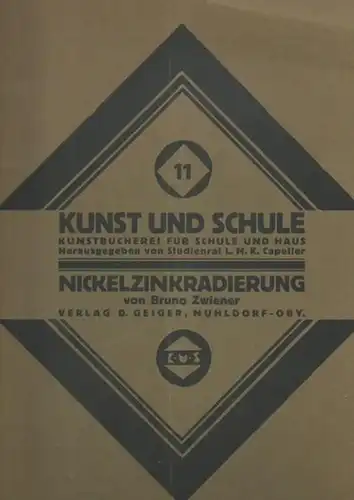 Zwiener, Bruno: Nickelzinkradierung. (= Kunst und Schule, Kunstbücherei für Schule und Haus, 11). 