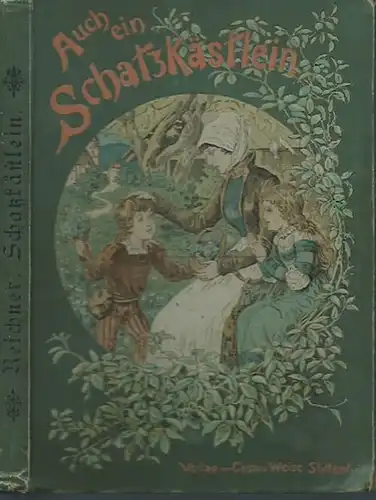 Reichner, Klara: Auch ein Schatzkästlein. 50 Erzählungen für Kinder von 6 - 11 Jahren. Mit 4 Farbdruckbildern nach Aquarellen von P. Wagner. 