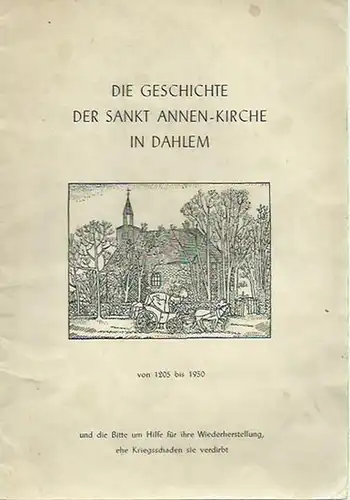 Berlin-Dahlem. - Bartning: Die Geschichte der Sankt Annen-Kirche in Dahlem von 1205-1950. 