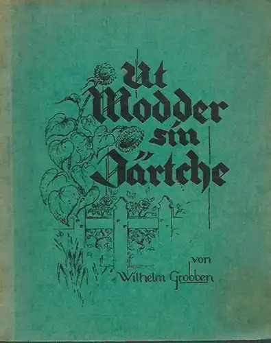 Grobben, Wilhelm (1895-1944): Ut Modder sin Järtche. 
