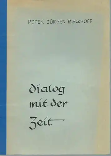 Rieckhoff, Peter Jürgen: Dialog mit der Zeit. Lyrische Texte 1968-1978. 
