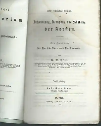 Pfeil, W: Neue vollständige Anleitung zur Behandlung, Benutzung und Schätzung der Forsten. Ein Handbuch für Forstbesitzer und Forstbeamte. Erste Abtheilung; Literatur-Nachweisung. 