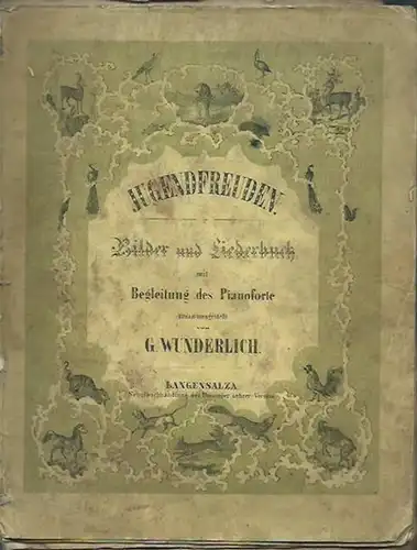 Wunderlich, G. [Gottlob]: Jugendfreuden. Bilder und Liederbuch mit Begleitung des Pianoforte. 