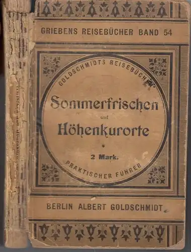 Grieben. - Otto, A. (neu bearbeitet): Sommerfrischen und Höhen-Kurorte in Deutschland und Oesterreich. Praktischer Führer. (= Griebens Reisebücher, Band 54). Berlin: Albert Goldschmidt, 1894. Kl.-8°...