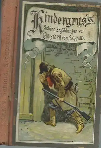 Schmid, Christoph von: Kindergruß. Vier schöne Erzählungen aus der Kinderwelt. Bearbeitet von Ernst Treuberg. 