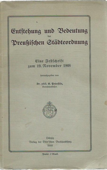 Petersilie, E. (Herausgeber): Entstehung und Bedeutung der Preußischen Städteordnung. Eine ...