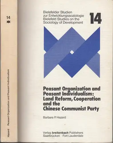 Hazard, Barbara P: Peasant organization and peasant individualism: land reform, cooperation and the Chinese Communist Party (= Bielefelder Studien zur Entwicklungssoziologie. Bielefeld studies on the sociology of dvelopment, vol. 14). 