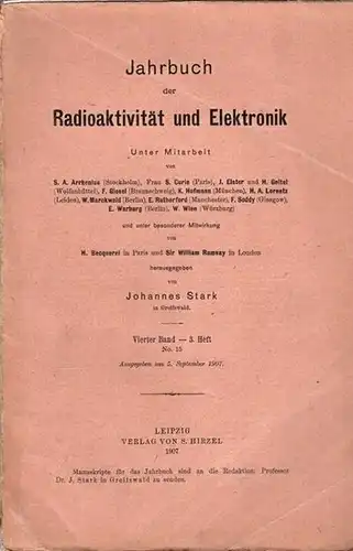 Jahrbuch der Radioaktivität und Elektronik.- Johannes Stark (Hrsg.), H. Becquerel, William Ramsay, S. Curie, J. Elster u.v.a: Jahrbuch der Radioaktivität und Elektronik. Vierter Band (4.) Band, 3. Heft 1907. 