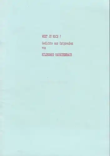 Rauschenbach, Hildegard: Weet Ju Noch ? Gedichte aus Ostpreußen. 