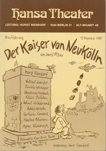Berlin, Hansa Theater. - Pillau, Horst: Der Kaiser von Neukölln. Uraufführung. Spielzeit  1987 / 1988. Inszenierung: Niendorf, Horst. Bühne: Jacob, K. U. Darsteller: Niendorf...