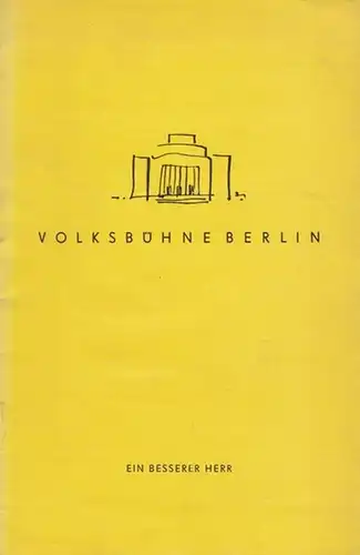 Berlin, Volkbühne.   Hasenclever, Walter: Ein besserer Herr. Spielzeit 1961 /1962. Heft 46. Spielplan März 1963. Regie: Stöhr, Emil. Ausstattung: Weyl, Roman. Musik /.. 