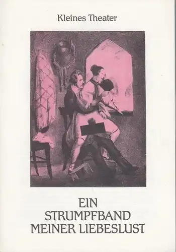 Ein Strumpfband meiner Liebeslust. Spielzeit 1982 / 1983. Inszenierung: Badan, Pierre. Musikalische Leitung: Czornyj, Peter. Darsteller: Langer, Norbert / Jahns, Peter / Scheerbarth, Margitta / Reutermann, W.R. / Alexa, Ursula / Kohl, M.E. / Schinschke, R