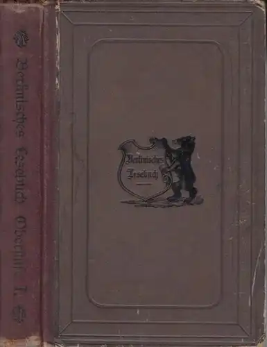 Schulz, Otto. - R. Piotter / W. Schuberth (Neubearbeitung): Berlinisches Lesebuch. Oberstufe. 1. Abteilung. Inhalt: Der Mensch und Gott / und andere Menschen / und die Natur / und das Vaterland / und die weite Welt. 