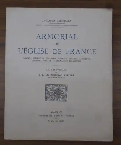 Meurgey, Jacques - Cardinal Verdier (Preface): Armorial de l'église de France. Evêchés, chapitres, paroisses, abbayes, prieurés, couvents, corporations et communautés religieuses. 