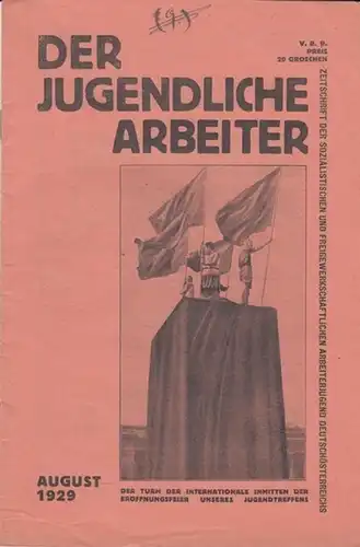 Jugendliche Arbeiter, Der - Verband der sozialistischen Arbeiterjugend Deutschösterreichs (Felix Kanitz u.a.) (Hrsg.): Der Jugendliche Arbeiter - August 1929. Zeitschrift der sozialistischen und freigewerkschaftlichen Arbeiterjugend Deutschösterreichs. 
