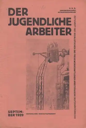 Jugendliche Arbeiter, Der   Verband der sozialistischen Arbeiterjugend Deutschösterreichs (Felix Kanitz u.a.) (Hrsg.): Der Jugendliche Arbeiter   September 1929. Zeitschrift der sozialistischen und.. 