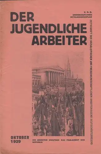Jugendliche Arbeiter, Der.  Verband der sozialistischen Arbeiterjugend Deutschösterreichs (Felix Kanitz u.a.) (Hrsg.): Der Jugendliche Arbeiter   Oktober 1929. Zeitschrift der sozialistischen und freigewerkschaftlichen.. 