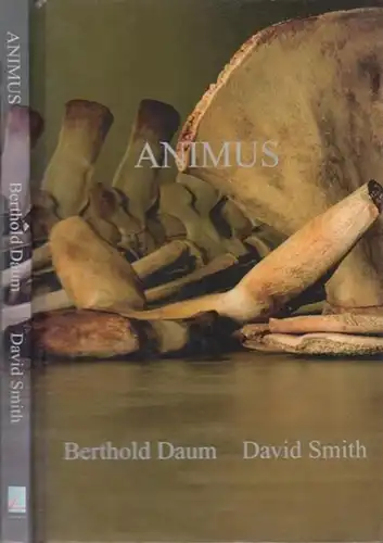 Daum, Berthold / Smith, David: Animus. Contents: Acknowledgements.  Images.  Picture Captions.  About the Authors. 