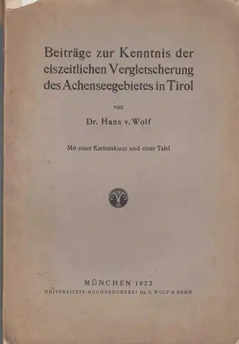 Wolf, Hans von: Beiträge zur Kenntnis der eiszeitlichen Vergletscherung des Achenseegebietes in  Tirol. (Sonder-Abdruck aus den Mitteilungen der Geographischen Gesellschaft in München, XV. Bd., 1922). 