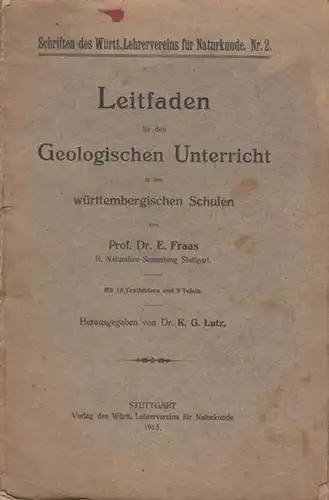 Fraas, E(berhard): Leitfaden für den Geologischen Unterricht in den württembergischen Schulen. (Schriften des Württ. Lehrervereins für Naturkunde Nr. 2, hrsg. von Dr. K.G. Lutz). 