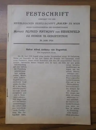 Siegenfeld, Alfred Anthony von. - Adler. - Dr. H. Höfflinger (Red.): Festschrift gewidmet von der Heraldischen Gesellschaft Adler zu Wien ihrem Vizepräsidenten und Ehrenmitgliede Hofrat...