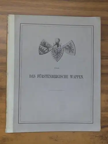 Fürstenberg. - F.-K. ( das ist ohenlohe-Waldenburg, Friedrich Karl zu): Zur Geschichte des Fürstenbergischen Wappens. Heraldische Monographie. Als Manuskript gedruckt. 