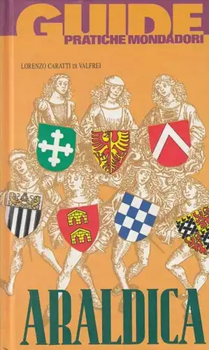 Valfrei, Lorenzo Caratti: Araldica. (Guide Pratiche Mondadori). 