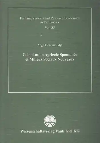 Edja, Ange Honorat: Colonisation Agricole Spontanée et Milieux Sociaux Noveaux. La migration rurale dans le Zou Nord au Bénin. (Farming Systems and Resource Economics in.. 