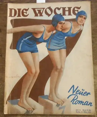 Woche, Die. - Lovis Hans Lorenz  (Red.): Die Woche.  33.Jahrgang,   Heft 12,  Berlin,  21. März  1931. 