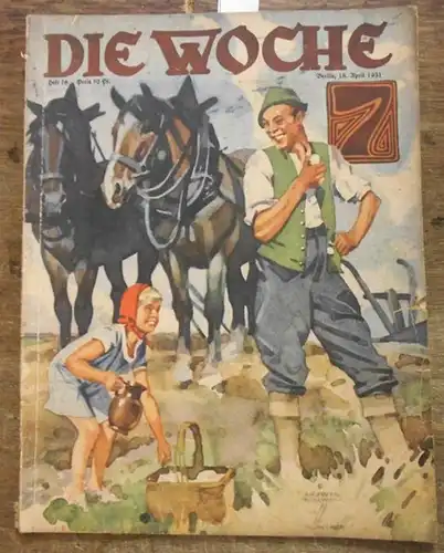 Woche, Die. - Lovis Hans Lorenz (Red.): Die Woche.  33. Jahrgang,  Heft  16,  Berlin,  18. April  1931. 