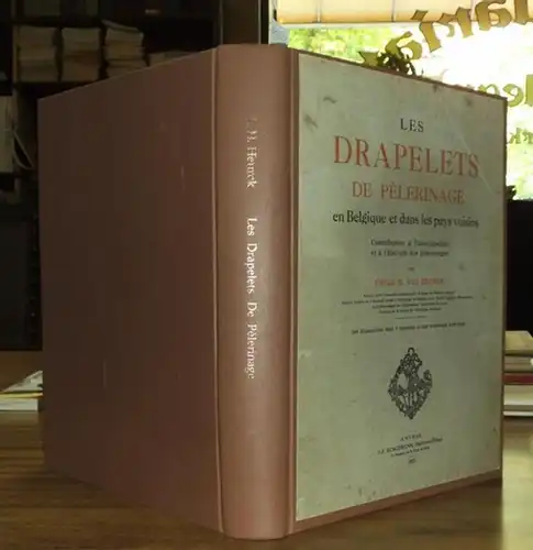 Heurck, Emile H. van: Les drapelets de pèlerinage en Belgique et dans les pays voisins. Contribution à l'iconographie et à l'histoire des pèlerinages. 160 illustrations dont 4 planches et une trichromie hors texte. 