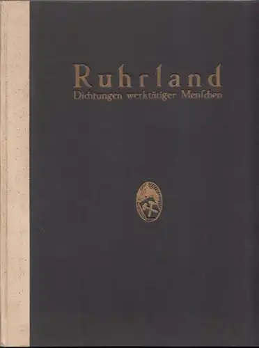 Wohlgemuth, Otto (Hrsg.): Ruhrland - Dichtungen werktätiger Menschen. 
